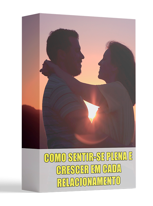 Como Sentir-se Plena e Crescer em Cada Relacionamento